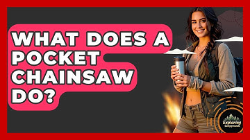 What Does A Pocket Chainsaw Do? - Exploring Campgrounds