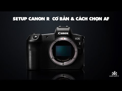 Video HƯỚNG DẪN SỬ DỤNG CƠ BẢN CANON EOS R CÁCH LẤY NÉT &... - youtube