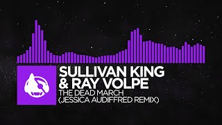 [Dubstep] - Sullivan King & Ray Volpe - The Dead March (Jessica Audiffred Remix)