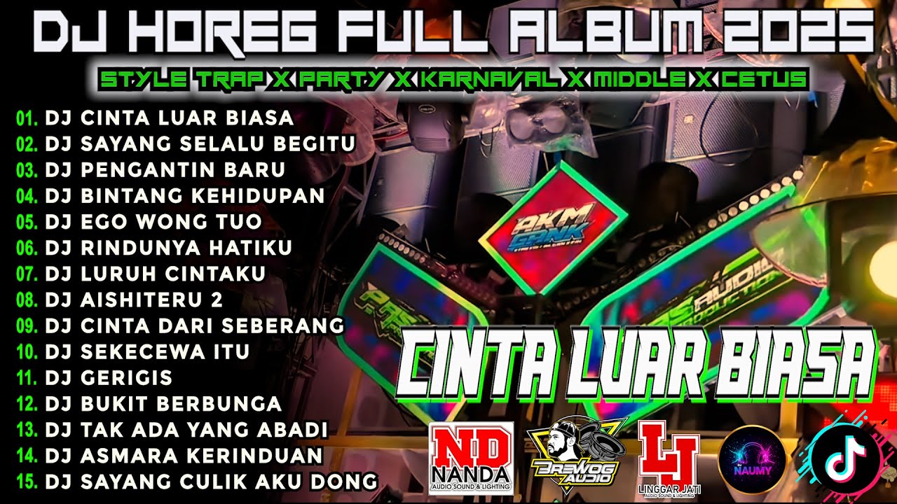 DJ CINTA LUAR BIASA CEK SOUND DJ KARNAVAL BASS HOREG VIRAL FULL ALBUM TERBARU 2025!! Nm15