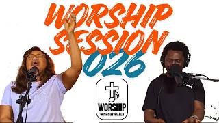 THIS WORSHIP WILL LIFT YOU UP || Worship Session 026 || Worship Without Walls