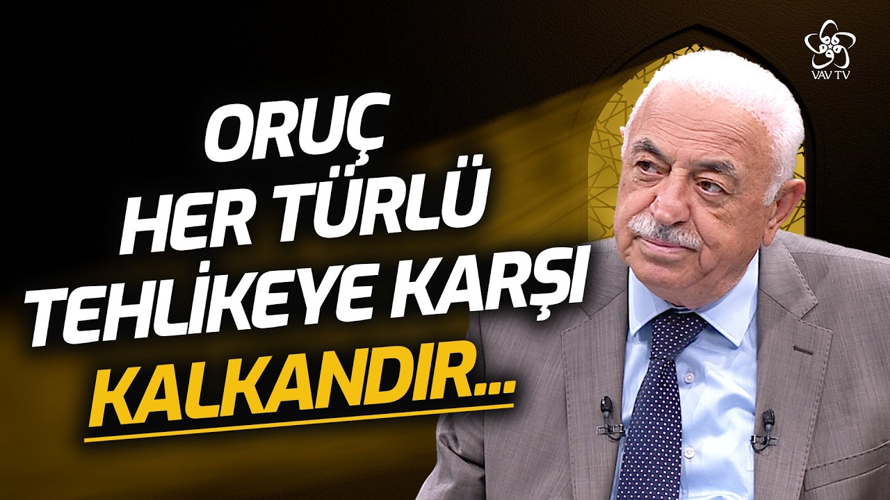 Mustafa Akgül: Oruç Her Türlü Tehlikeye Karşı Kalkandır | VAV TV