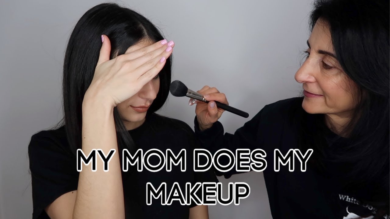 MY MOM DOES MY MAKEUP