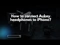 How to connect Aukey headphones to iPhone?