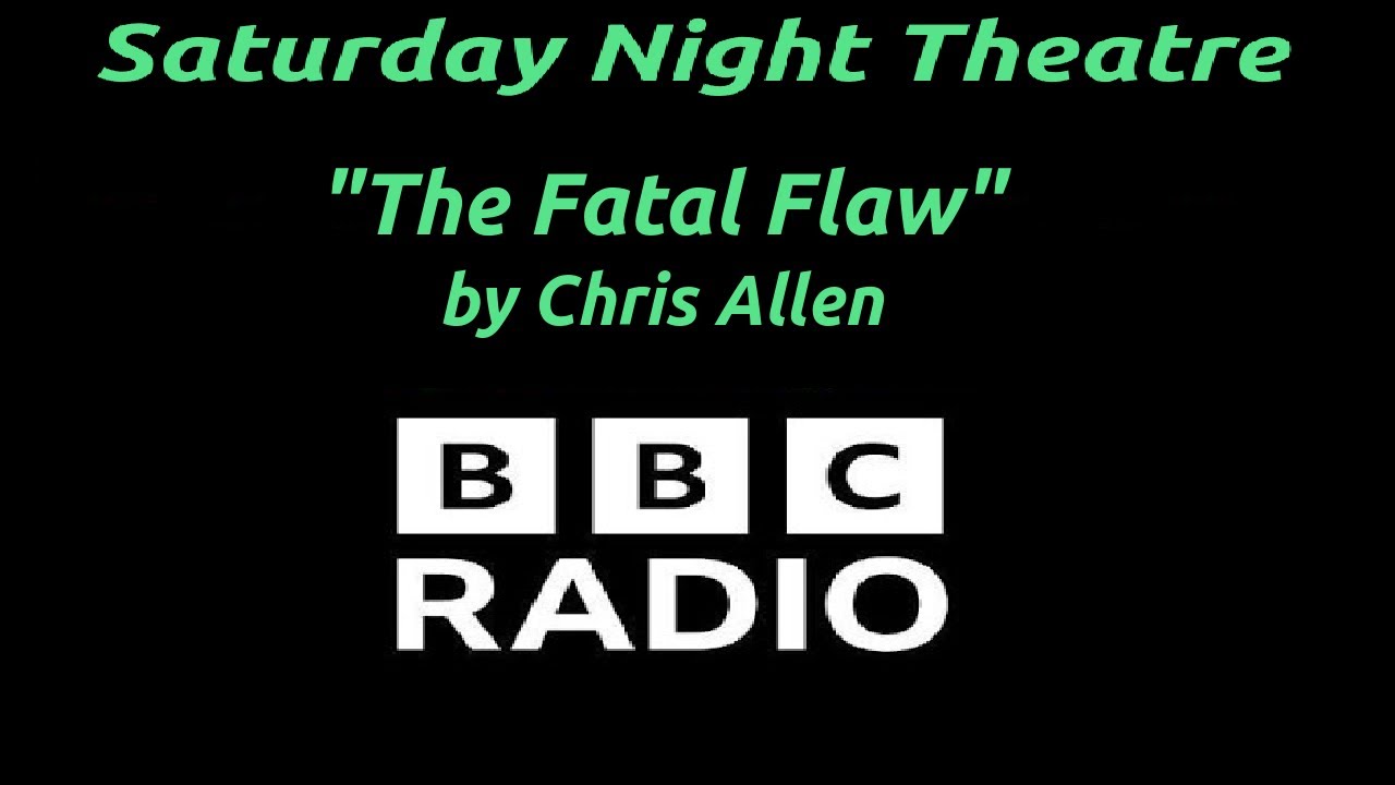 "The Fatal Flaw" by Chris Allen - BBC Radio Saturday Night Theatre Thriller
