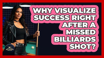 Why Visualize Success Right After A Missed Billiards Shot? - Billiards Hustlers