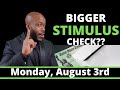 Second Stimulus Check Update:  Aug 3rd Bigger STIMULUS CHECK?