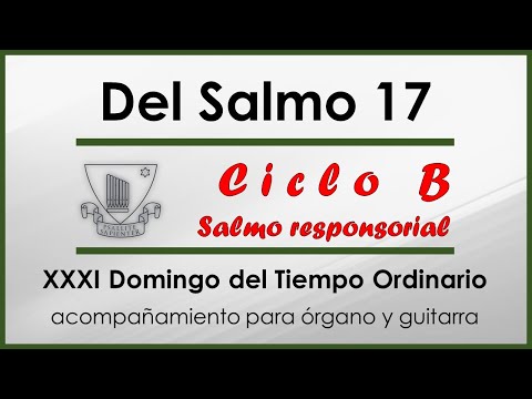 🎙Salmo 17 🟢 XXXI Domingo del Tiempo Ordinario Salmo cantado Responsorial Ciclo B