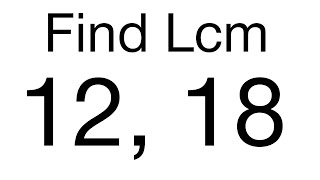 How to find LCM of 12 and 18. Least common multiple