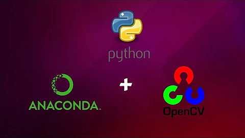 Install Anaconda, Python and Opencv on Ubuntu | Hướng dẫn cài Anaconda, Python và Opencv trên Ubuntu