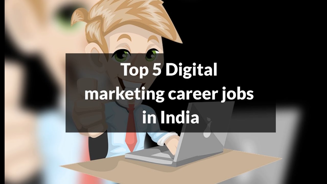 Top 5 digital marketing jobs in India