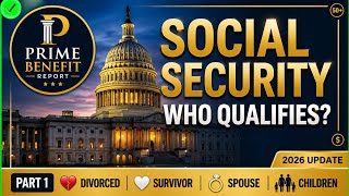 Social Security Benefits Guide 2026: Who Qualifies? Divorced, Survivor, Spouse & Children (Part 1)