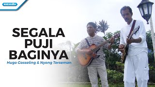 Segala Puji Bagi-Nya - Hugo Gosseling & Nyong Terseman (Video)