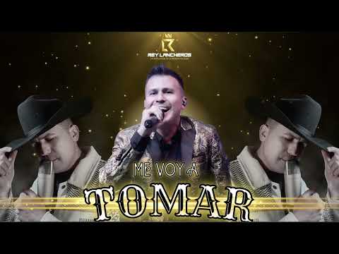 Me voy a tomar - Rey Lancheros (Video Letra)