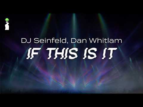 DJ Seinfeld, Dan Whitlam - If This Is It // LYRICS [Electro-Pop/House]