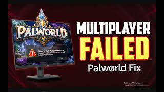 How to Fix Palworld Error Failed to Host Multiplayer Session
