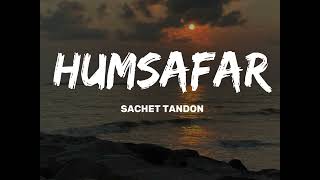 HUMSAFAR | Saiyaara | Ahaan,Aneet | Sachet Tandon,Parampara Tandon,Irshad Kamil