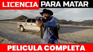 LICENCIA PARA MATAR   Película Completa en Español