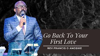 REV FRANCIS O.ANOSIKE GO BACK TO YOUR FIRST LOVE