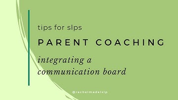 Parent Coaching: Integrating a Communication Board
