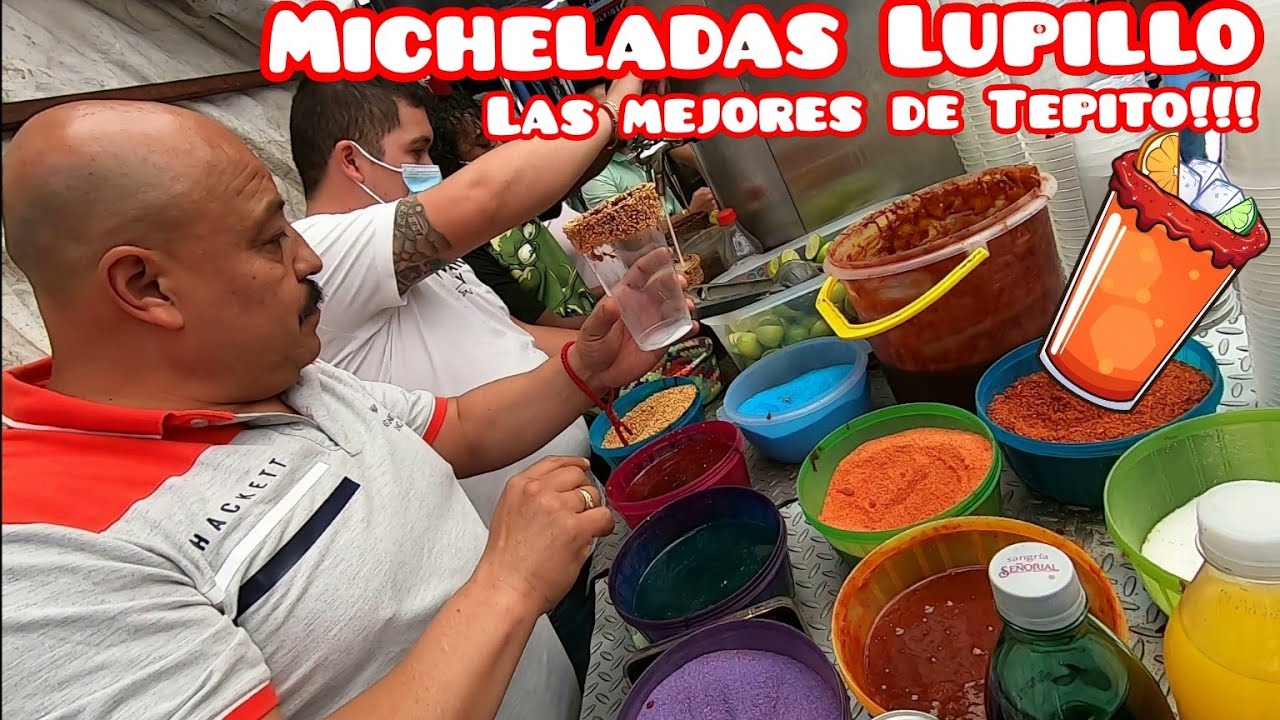 🔴Micheladas Lupillo las mejores y las más conocidas de Tepito sabores para todos los gustos!!!🔴