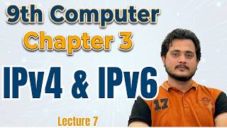 IPv4 and IPv6 | 9th Computer Science - Chapter 3 - Lec 7