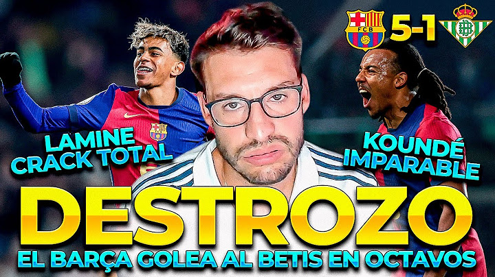 LAMINE ES INCREÍBLE, PALIZA TOTAL DEL BARÇA 5-1 AL BETIS | COPA DEL REY | UBIETOO