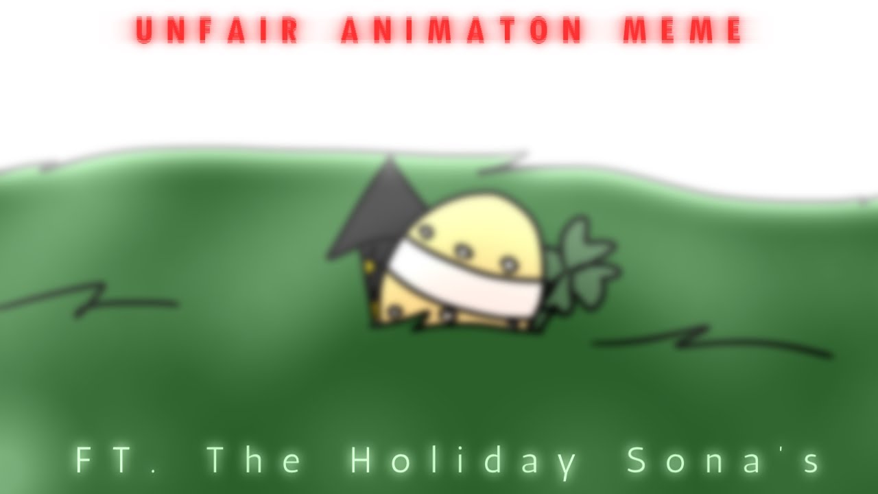 UNFAIR [Animation Meme // Ft. The Holidays // LORE + FILLER] - YouTube