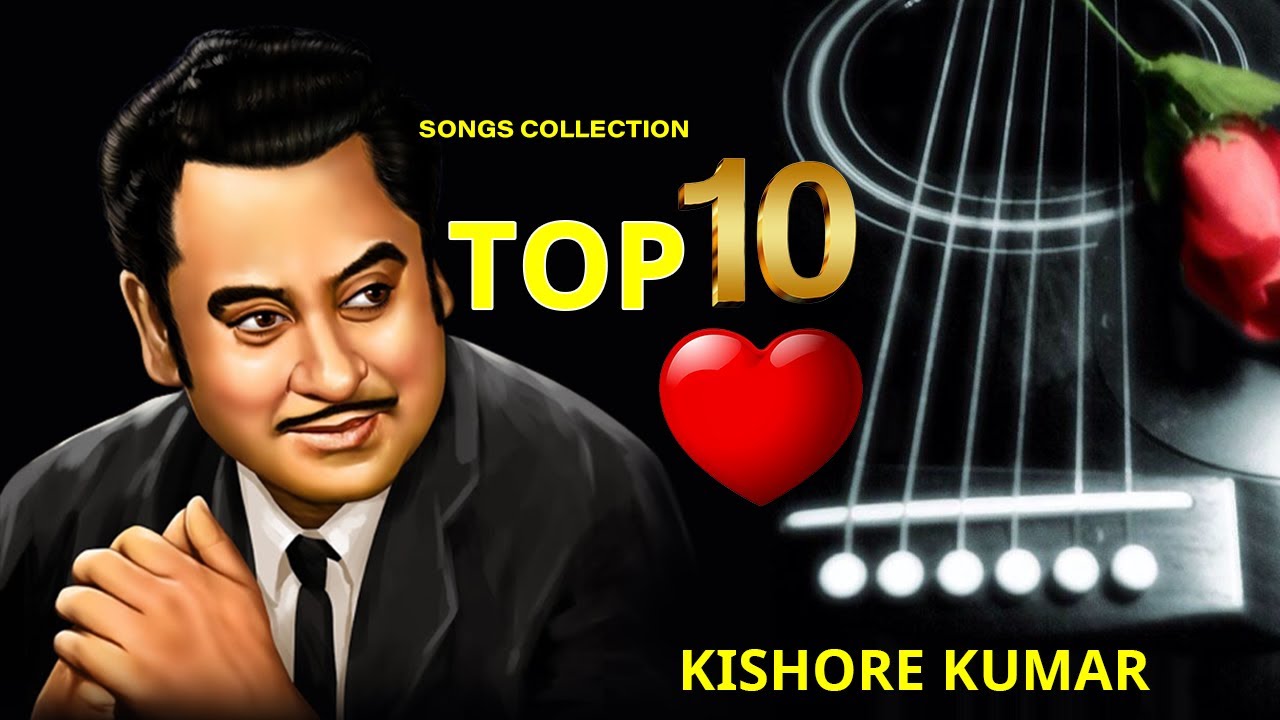 Kishore R Poems Top 10 Songs Of Kishore Kumar । Kishore Kumar || TOP 10 HIT SONGS ...