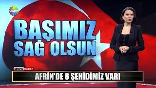 Afrin'de 8 Şehidimiz var!