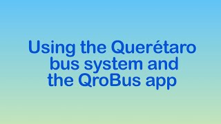 Using QroBus - Querétaro’s bus system screenshot 2