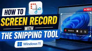 How to Screen Record with the Snipping tool | WINDOWS 11