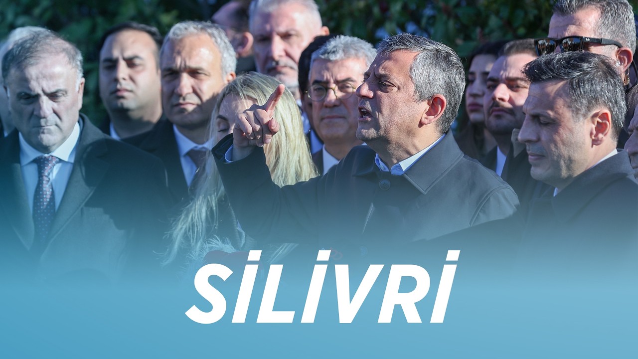 CHP GENEL BAŞKANI ÖZGÜR ÖZEL SİLİVRİ’DE 09/03/2026