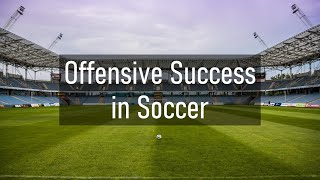 A Pilot Study on Offensive Success in Soccer Based on Space and Ball Control