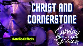 Christ and Cornerstone | Sunday Practice Session | Audio Glitch Sunday