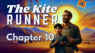 The Kite Runner | Chapter 10 Summary & Analysis | Khaled Hosseini