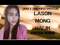 Lason mong halik by katrina velarde cover by jancy tamares