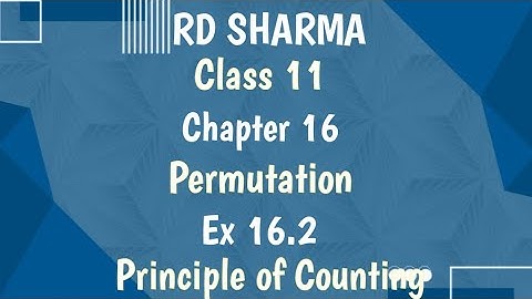 RD Sharma | Class 11 | Chapter 16 | Permutation | Ex 16.2 | Principle of Counting |