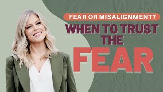 Fear or Misalignment? How to Trust Your Gut and Make Soul-Aligned Decisions