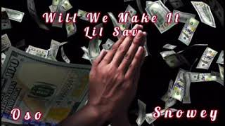 Famous Will We Make It - Lil Sav Ft. Oso, Snowey Wealth