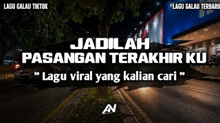 LAGU BAPER VIRAL TERBARU | 'JADILAH PASANGAN TERAKHIR KU ' (LIRIK VIDEO 2026)