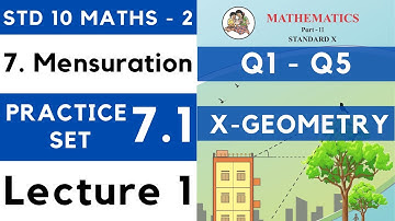 Mensuration | Practice Set 7.1 Lecture 1 | SSC Class 10 Geometry | Maths Part 2 | Maharashtra 10th