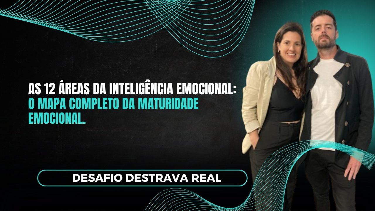 As 12 Áreas da Inteligência Emocional: O Mapa Completo da Maturidade Emocional