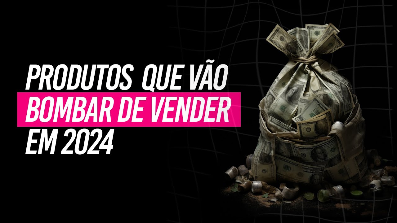 Produtos que vão bombar de vender em 2024 | AQUECIMENTO PROTOCOLO VIVER ...