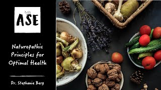 Naturopathic Principles for Optimal Health with Dr. Stephanie Berg | ASE #16