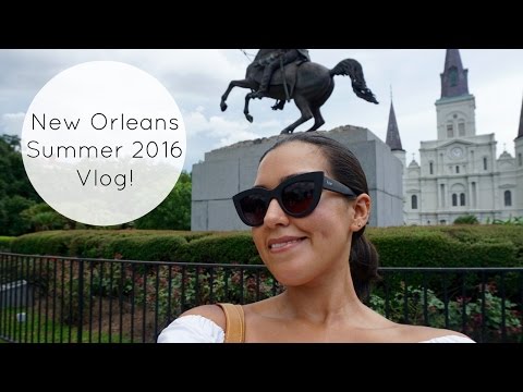 New Orleans Summer 2016 Vlog