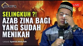 SELINGKUH⁉️AZAB ZINA BAGI YANG SUDAH MENIKAH‼️ Ustadz Syahid Abdullah #masjidaddua