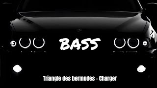 Triangle des bermudes - Charger [BASS BOOSTED]