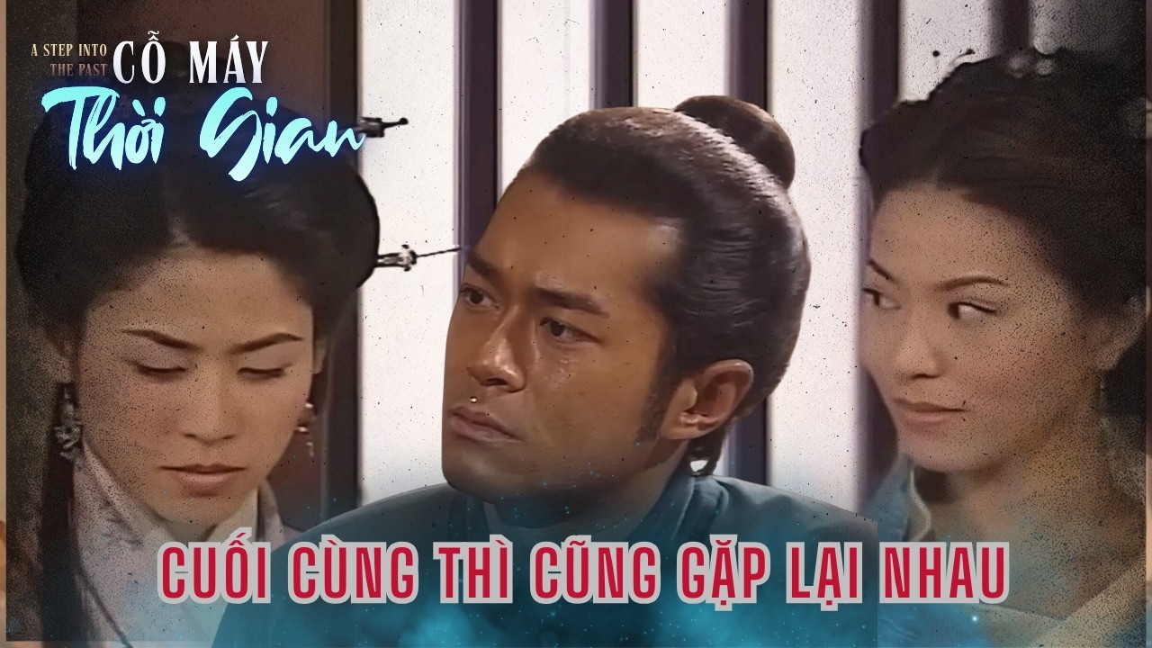 Cỗ Máy Thời Gian cắt - Gặp lại nhau sau bao hoạn nạn