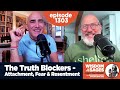 1303 the truth blockers  attachment fear  resentment